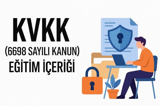 KVKK (6698 Sayılı Kanun) Eğitim İçeriği
