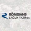 RÖNESANS SAĞLIK YATIRIM A.Ş.